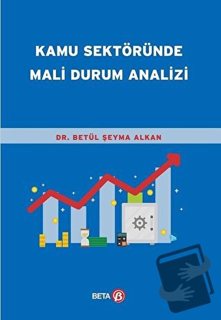 Kamu Sektöründe Mali Durum Analizi - Betül Şeyma Alkan - Beta Yayınevi