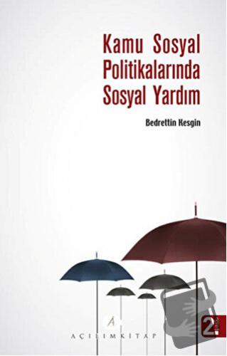 Kamu Sosyal Politikalarında Sosyal Yardım - Bedrettin Kesgin - Açılım 