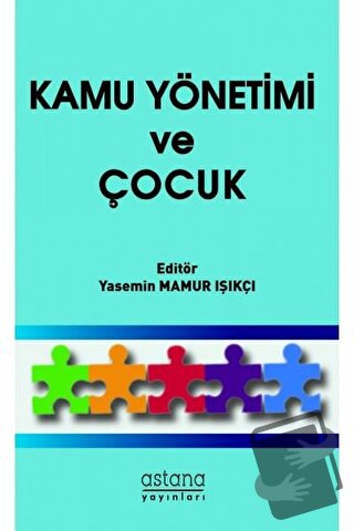 Kamu Yönetimi ve Çocuk - Yasemin Mamur Işıkçı - Astana Yayınları - Fiy