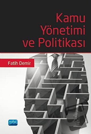 Kamu Yönetimi ve Politikası - Fatih Demir - Nobel Akademik Yayıncılık 