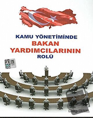 Kamu Yönetiminde Bakan Yardımcılarının Rolü - Kılıç Kaya - Yazarın Ken