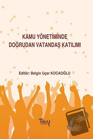 Kamu Yönetiminde Doğrudan Vatandaş Katılımı - Belgin Uçar Kocaoğlu - İ