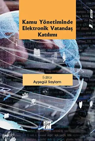 Kamu Yönetiminde Elektronik Vatandaş Katılımı - Ayşegül Saylam - Gazi 