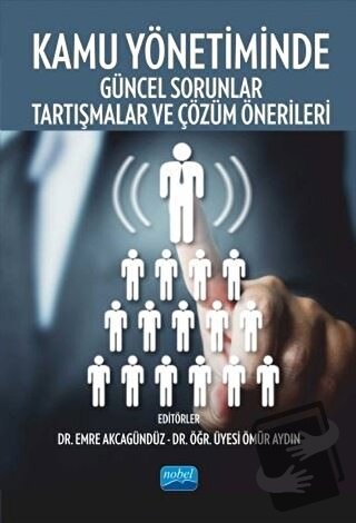 Kamu Yönetiminde Güncel Sorunlar Tartışmalar ve Çözüm Önerileri - Ahme