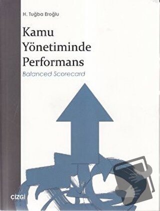 Kamu Yönetiminde Performans - H. Tuğba Eroğlu - Çizgi Kitabevi Yayınla