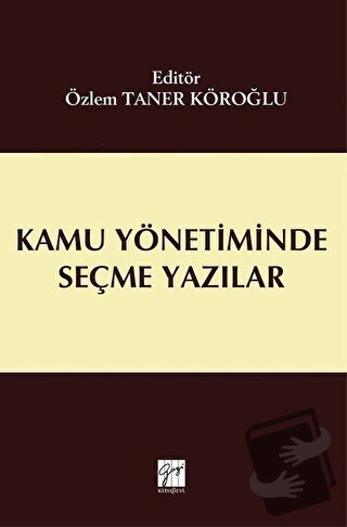 Kamu Yönetiminde Seçme Yazılar - Özlem Taner Köroğlu - Gazi Kitabevi -