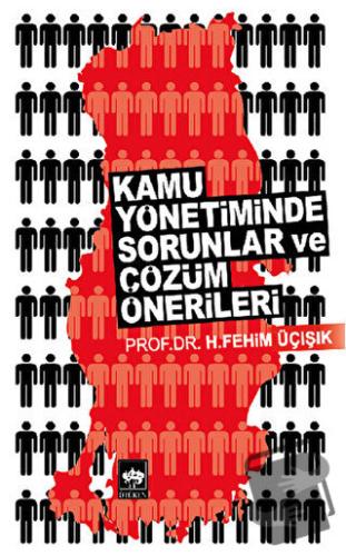 Kamu Yönetiminde Sorunlar ve Çözüm Önerileri - H. Fehim Üçışık - Ötüke