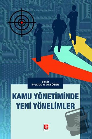 Kamu Yönetiminde Yeni Yönelimler - Mehmet Akif Özer - Ekin Basım Yayın