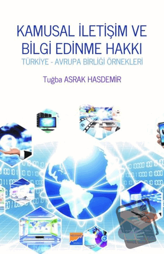 Kamusal İletişim ve Bilgi Edinme Hakkı - Tuğba Asrak Hasdemir - Siyasa