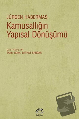 Kamusallığın Yapısal Dönüşümü - Jürgen Habermas - İletişim Yayınevi - 