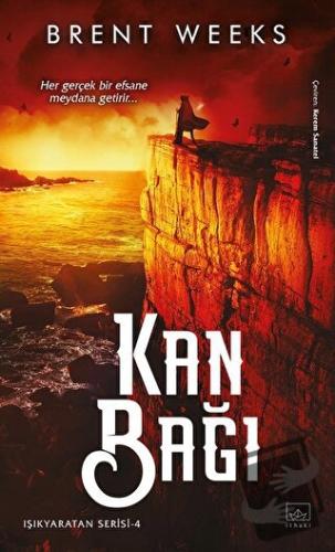 Kan Bağı / Işıkyaratan Serisi - 4 - Brent Weeks - İthaki Yayınları - F