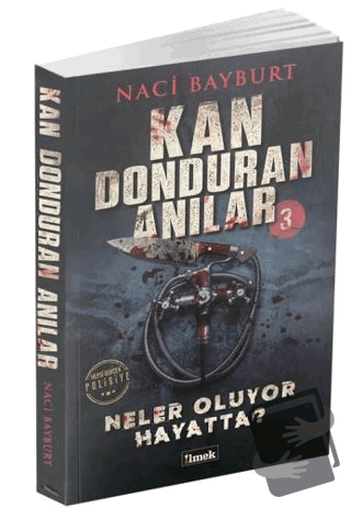 Kan Donduran Anılar 3 - Naci Bayburt - İlmek Kitap - Fiyatı - Yorumlar