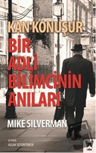 Kan Konuşur: Bir Adli Bilimcinin Anıları - Mike Silverman - Nika Yayın