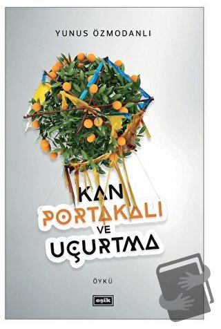 Kan Portakalı ve Uçurtma - Yunus Özmodanlı - Eşik Yayınları - Fiyatı -