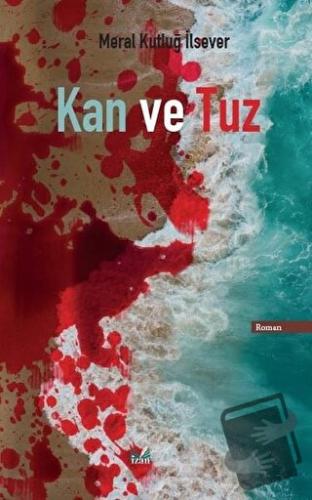 Kan ve Tuz - Meral Kutluğ İlsever - İzan Yayıncılık - Fiyatı - Yorumla