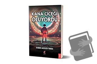 Kana Çiçeği Ölüyordu - Emine Akkuzu Terim - Klaros Yayınları - Fiyatı 