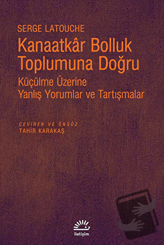 Kanaatkar Bolluk Toplumuna Doğru - Serge Latouche - İletişim Yayınevi 