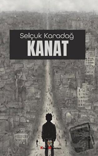 Kanat - Selçuk Karadağ - Kitap Müptelası Yayınları - Fiyatı - Yorumlar