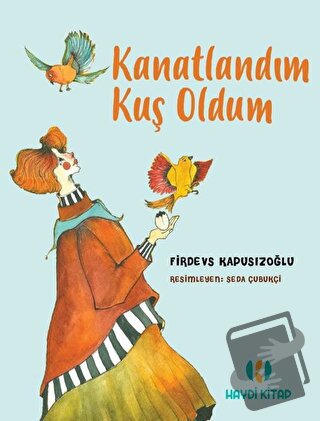 Kanatlandım Kuş Oldum - Firdevs Kapusızoğlu - Haydi Kitap - Fiyatı - Y