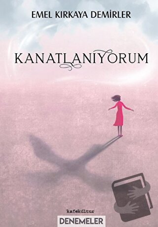 Kanatlanıyorum - Emel Kırkaya Demirler - Kafe Kültür Yayıncılık - Fiya