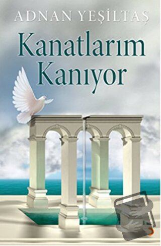 Kanatlarım Kanıyor - Adnan Yeşiltaş - Cinius Yayınları - Fiyatı - Yoru