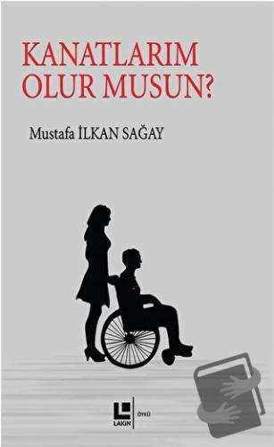 Kanatlarım Olur Musun? - Mustafa İlkan Sağay - Lakin Yayınları - Fiyat