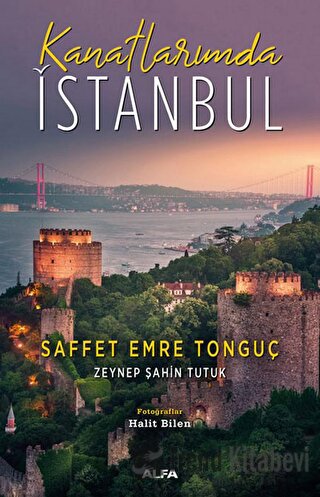 Kanatlarımda İstanbul - Saffet Emre Tonguç - Alfa Yayınları - Fiyatı -