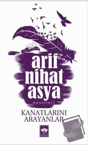 Kanatlarını Arayanlar - Arif Nihat Asya - Ötüken Neşriyat - Fiyatı - Y