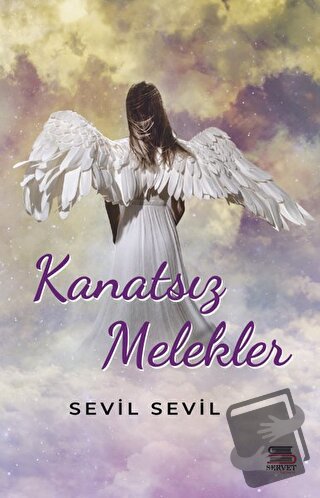 Kanatsız Melekler - Sevil Sevil - Servet Yayınevi - Fiyatı - Yorumları