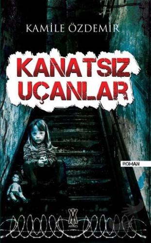 Kanatsız Uçanlar - Kamile Özdemir - Arines Yayıncılık - Fiyatı - Yorum