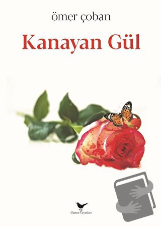 Kanayan Gül - Ömer Çoban - Günce Yayınları - Fiyatı - Yorumları - Satı