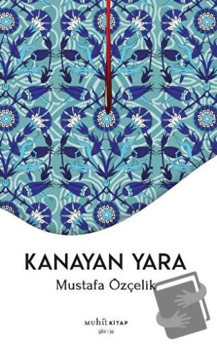 Kanayan Yara - Mustafa Özçelik - Muhit Kitap - Fiyatı - Yorumları - Sa