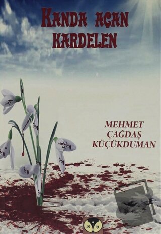 Kanda Açan Kardelen - Mehmet Çağdaş Küçükduman - Dörtlük Yayınları - F