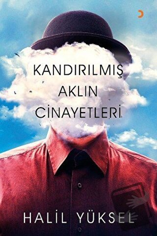 Kandırılmış Aklın Cinayetleri - Halil Yüksel - Cinius Yayınları - Fiya