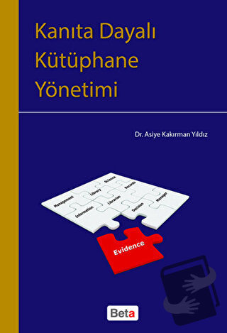 Kanıta Dayalı Kütüphane Yönetimi - Asiye Kakırman Yıldız - Beta Yayıne