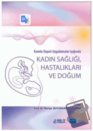 Kanıta Dayalı Uygulamalar Işığında Kadın Sağlığı Hastalıkları Ve Doğum