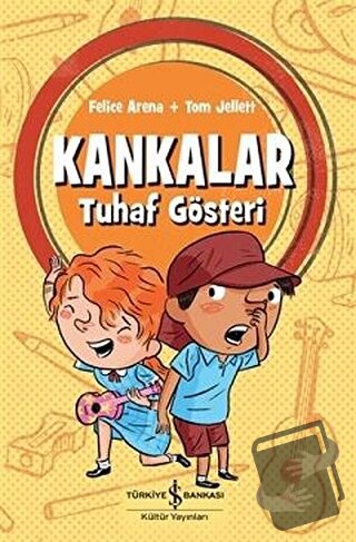 Kankalar - Tuhaf Gösteri - Felice Arena - İş Bankası Kültür Yayınları 