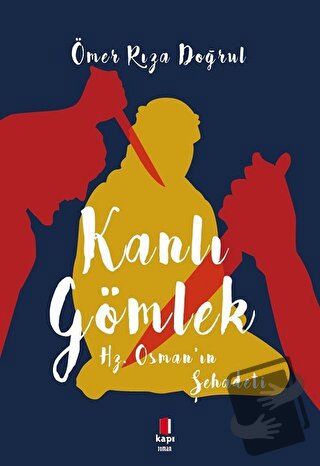 Kanlı Gömlek - Ömer Rıza Doğrul - Kapı Yayınları - Fiyatı - Yorumları 