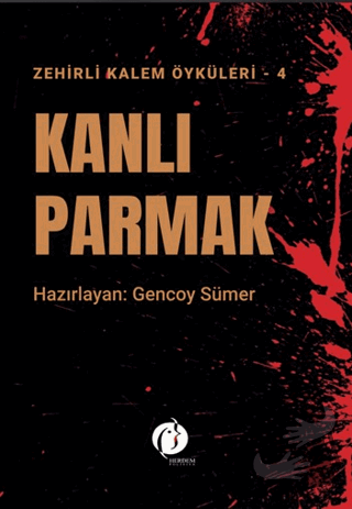 Kanlı Parmak - Zehirli Kalem Öyküleri 4 - Kolektif - Herdem Kitap - Fi