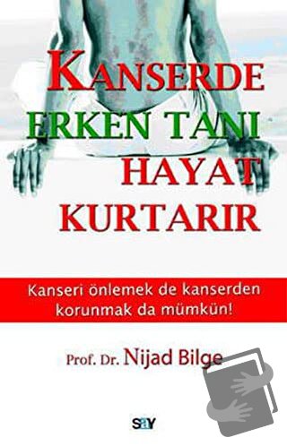 Kanserde Erken Tanı Hayat Kurtarır - Nijad Bilge - Say Yayınları - Fiy