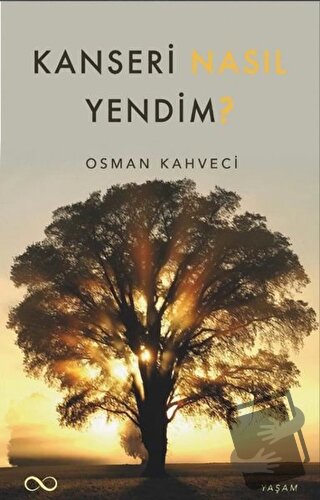 Kanseri Nasıl Yendim? - Osman Kahveci - Bengisu Yayınları - Fiyatı - Y