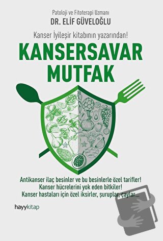 Kansersavar Mutfak - Elif Güveloğlu - Hayykitap - Fiyatı - Yorumları -