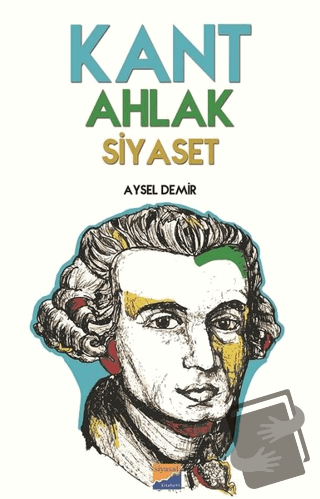 Kant Ahlak Siyaset - Aysel Demir - Siyasal Kitabevi - Fiyatı - Yorumla