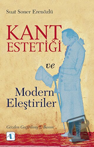 Kant Estetiği ve Modern Eleştiriler - Suat Soner Erenözlü - Aktif Düşü