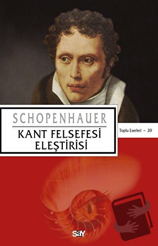 Kant Felsefesi Eleştirisi - Arthur Schopenhauer - Say Yayınları - Fiya