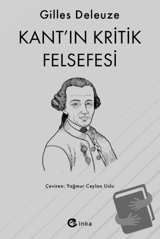 Kant’ın Kritik Felsefesi - Gilles Deleuze - İnka Yayınları - Fiyatı - 