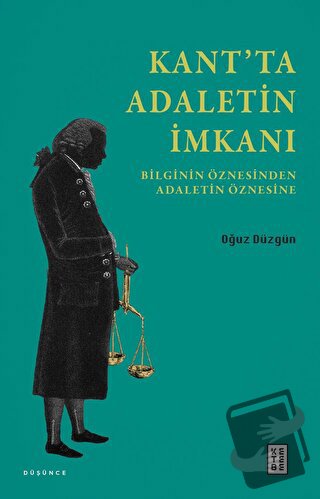 Kant’ta Adaletin İmkanı - Oğuz Düzgün - Ketebe Yayınları - Fiyatı - Yo