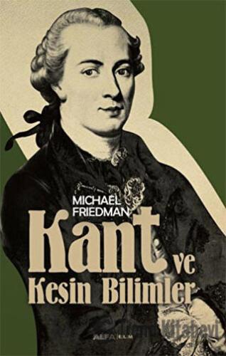 Kant ve Kesin Bilimler - Michael Friedman - Alfa Yayınları - Fiyatı - 