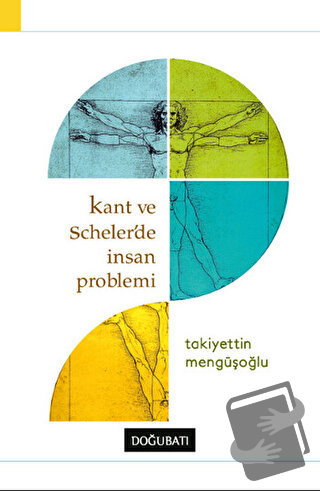 Kant ve Scheler'de İnsan Problemi - Takiyettin Mengüşoğlu - Doğu Batı 