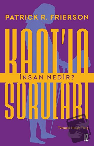 Kant'ın Soruları: İnsan Nedir? - Patrick Frierson - İz Yayıncılık - Fi